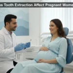 Does Tooth Extraction Affect Pregnant Women?