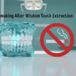 Smoking After Wisdom Tooth Extraction